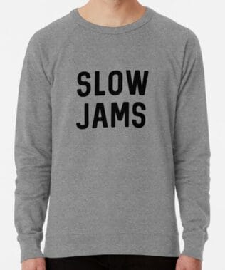 slow jams merch - slow jams clothing - slow jams apparel